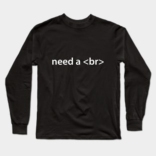 Need a <br> Long Sleeve T-Shirt